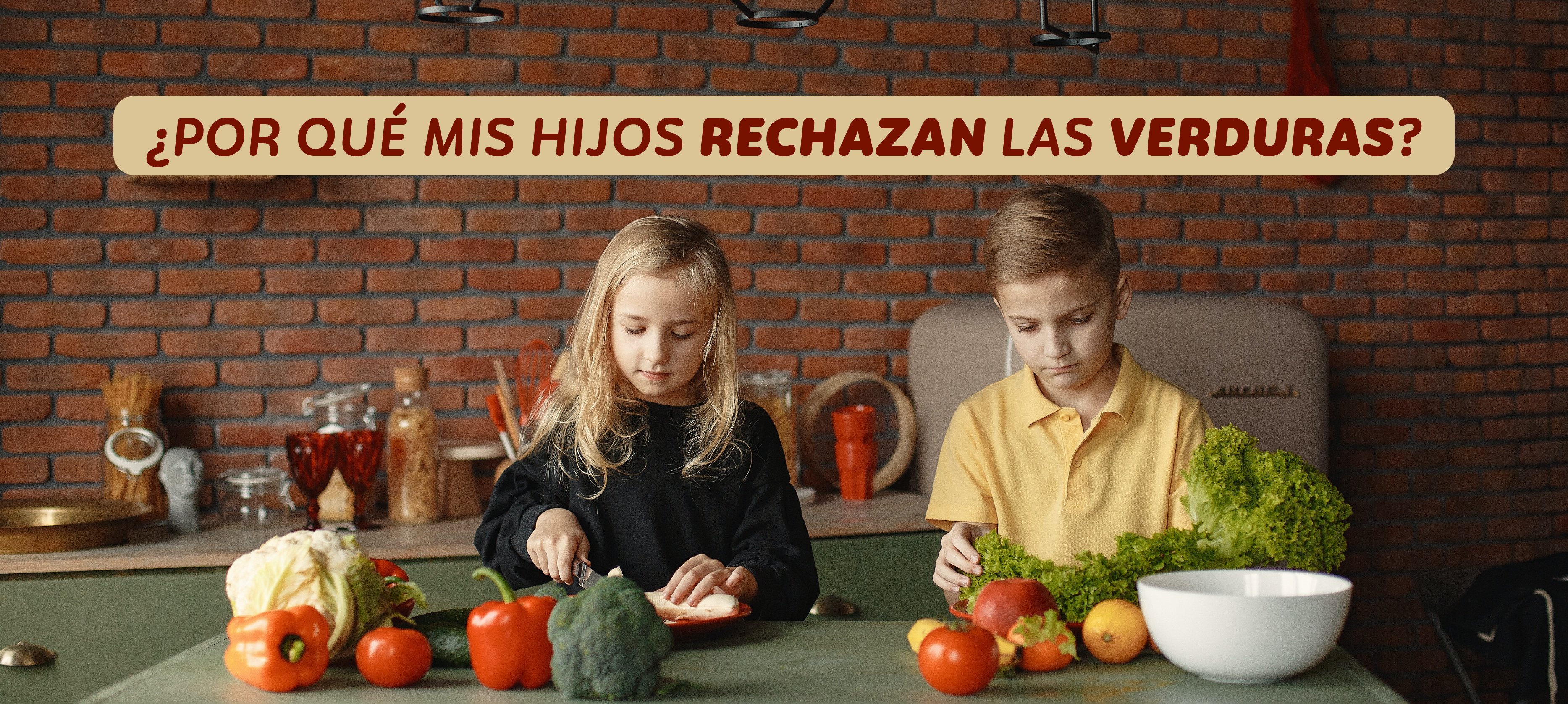 ¿POR QUÉ MIS HIJOS RECHAZAN LAS VERDURAS?